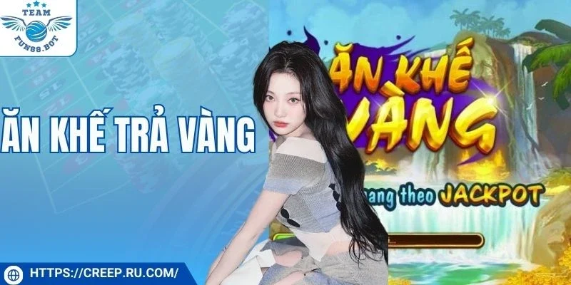 Ăn Khế Trả Vàng - Đem Đến Hứng Khởi Và Phần Thưởng Thú Vị