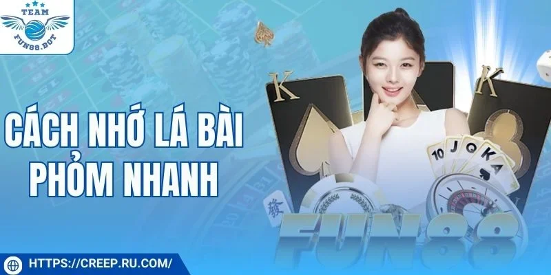 cách nhớ là bài phỏm nhanh