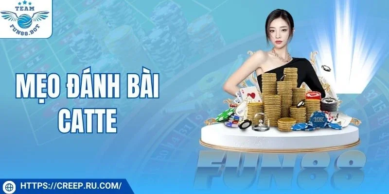 mẹo đánh bài catte