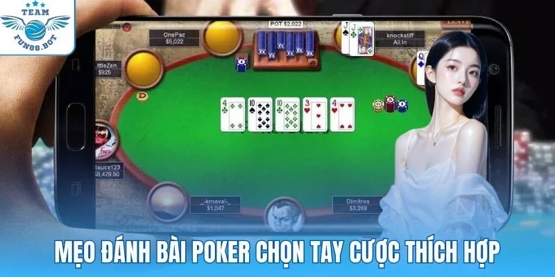 Mẹo đánh bài Poker chọn tay cược thích hợp