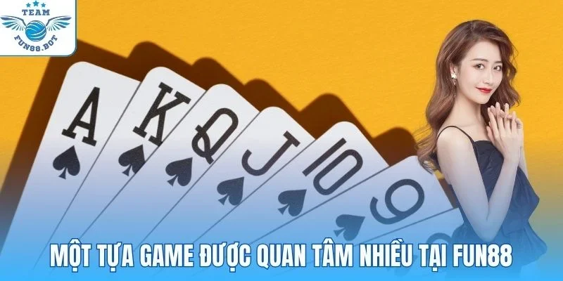 Một tựa game được quan tâm nhiều tại Fun88