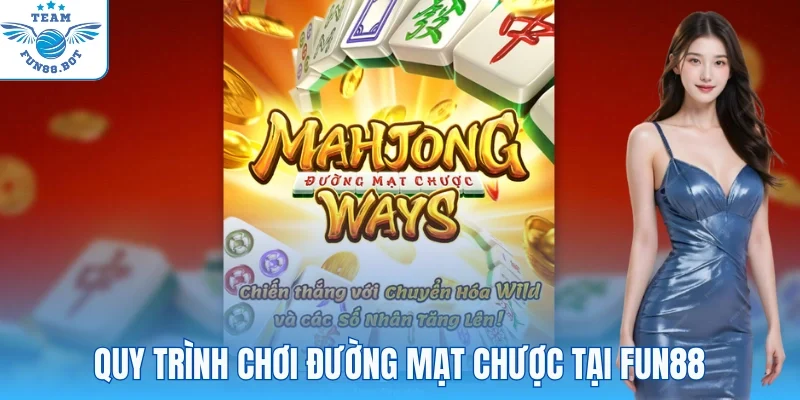 Quy trình quay Đường mạt chược tại Fun88