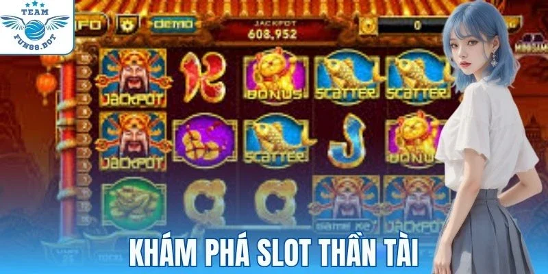 Slot Thần Tài mang cơ hội đổi đời lớn