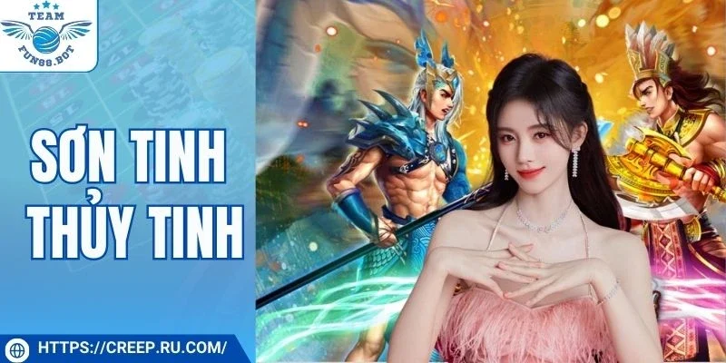 Sơn Tinh Thủy Tinh - Truyền Thuyết Tái Hiện Đầy Cuốn Hút