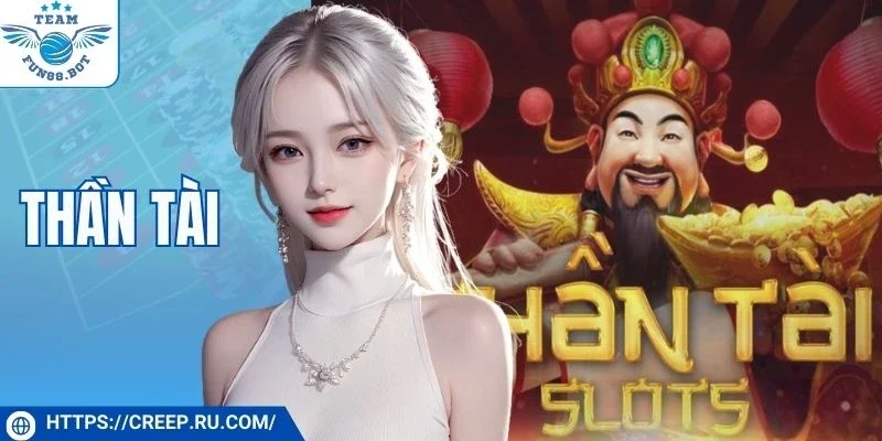 Thần Tài - Bùng Nổ Quà Tặng Giá Trị Trong Từng Vòng Quay